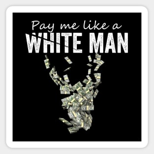 Pay Me Like A White Man Sticker